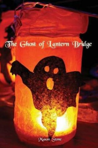 Cover of The Ghost of Lantern Bridge