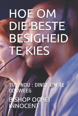 Book cover for Hoe Om Die Beste Besigheid Te Kies