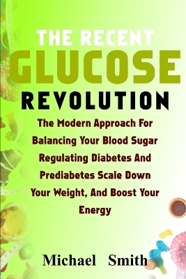 Book cover for The Recent Glucose Revolution