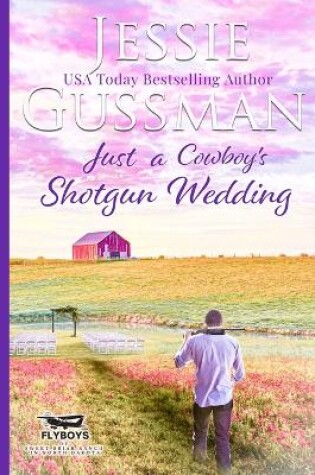 Cover of Just a Cowboy's Shotgun Wedding (Sweet Western Christian Romance Book 7) (Flyboys of Sweet Briar Ranch in North Dakota) Large Print Edition