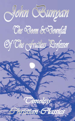 Book cover for The Doom and Downfall of the Fruitless Professor (Or The Barren Fig Tree) (Puritan Classics)