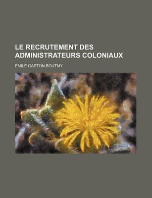 Book cover for Le Recrutement Des Administrateurs Coloniaux