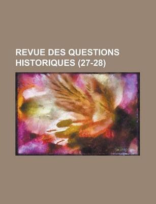 Book cover for Revue Des Questions Historiques (27-28)