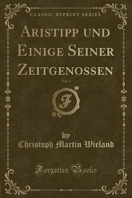 Book cover for Aristipp Und Einige Seiner Zeitgenossen, Vol. 1 (Classic Reprint)