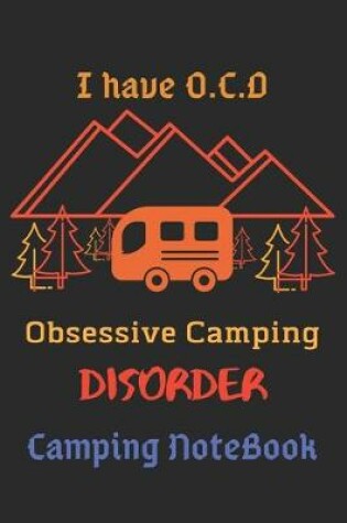 Cover of I have O-C-D Obsessive Camping Disorder