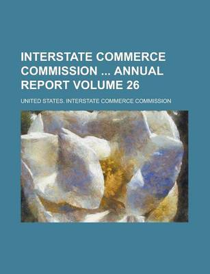 Book cover for Interstate Commerce Commission Annual Report Volume 26