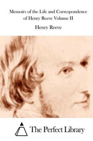 Cover of Memoirs of the Life and Correspondence of Henry Reeve Volume II