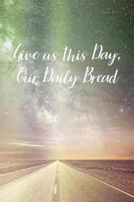 Book cover for Give us this Day, Our Daily Bread