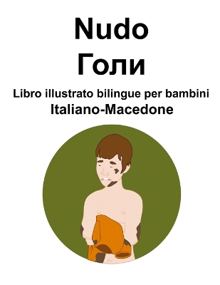 Book cover for Italiano-Macedone Nudo / Голи Libro illustrato bilingue per bambini