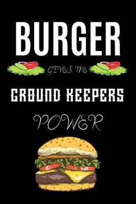 Book cover for Burger Gives Me Ground Keepers Power