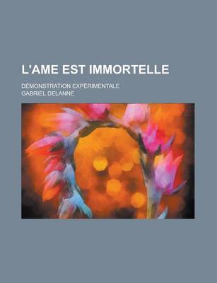 Book cover for L'Ame Est Immortelle; Demonstration Experimentale