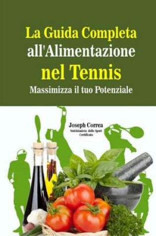 Cover of La Guida Completa all'Alimentazione nel Tennis