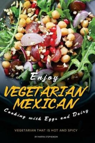 Cover of Enjoy Vegetarian Mexican Cooking with Eggs and Dairy