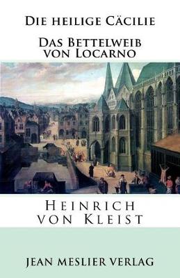 Book cover for Die Heilige C cilie. Das Bettelweib Von Locarno