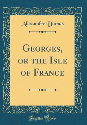 Book cover for Georges, or the Isle of France (Classic Reprint)