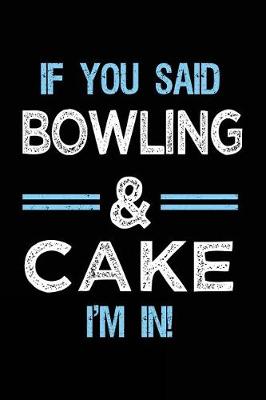 Book cover for If You Said Bowling & Cake I'm in