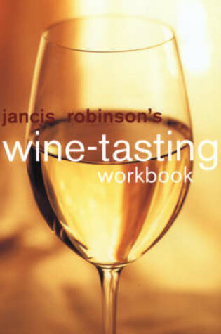 Cover of Jancis Robinson's Wine Tasting Workbook
