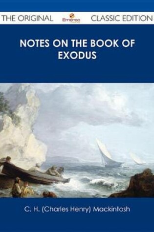 Cover of Notes on the Book of Exodus - The Original Classic Edition