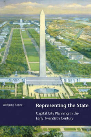 Cover of Representing the State: Capital City Planning in the Early Twentieth Century