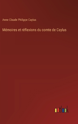 Book cover for Mémoires et réflexions du comte de Caylus