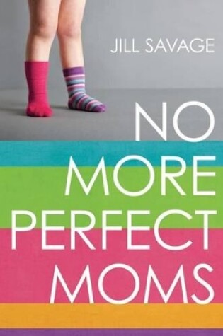 Cover of No More Perfect Moms