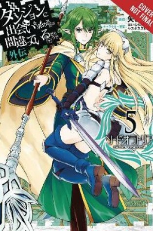 Cover of Is It Wrong to Try to Pick Up Girls in a Dungeon? Sword Oratoria, Vol. 5