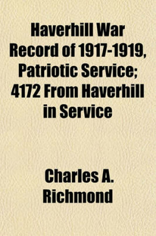 Cover of Haverhill War Record of 1917-1919, Patriotic Service; 4172 from Haverhill in Service