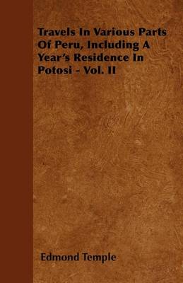 Book cover for Travels In Various Parts Of Peru, Including A Year's Residence In Potosi - Vol. II