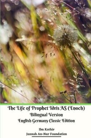Cover of The Life of Prophet Idris AS (Enoch) Bilingual Version English Germany Classic Edition