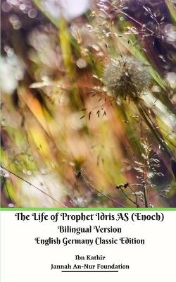 Book cover for The Life of Prophet Idris AS (Enoch) Bilingual Version English Germany Classic Edition