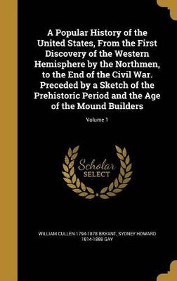 Book cover for A Popular History of the United States, from the First Discovery of the Western Hemisphere by the Northmen, to the End of the Civil War. Preceded by a Sketch of the Prehistoric Period and the Age of the Mound Builders; Volume 1