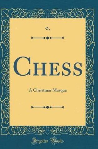 Cover of Chess: A Christmas Masque (Classic Reprint)