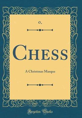 Book cover for Chess: A Christmas Masque (Classic Reprint)