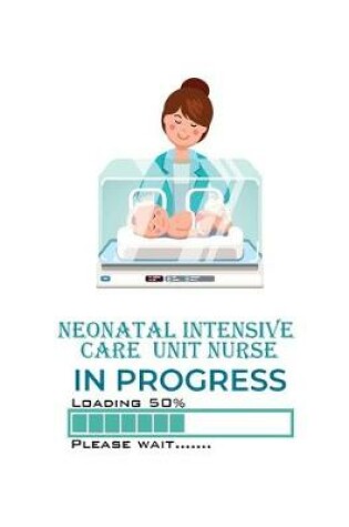 Cover of Neonatal Intensive Care Unit Nurse In Progress Loading 50% Please Wait