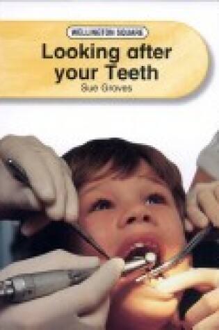 Cover of Wellington Square Level 4 Non-fiction - Looking After Your Teeth