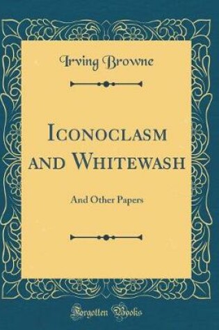 Cover of Iconoclasm and Whitewash