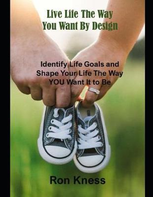 Book cover for Live Life the Way You Want by Design