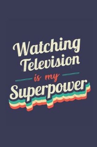 Cover of Watching Television Is My Superpower