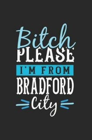 Cover of Bitch Please I'm From Bradford City