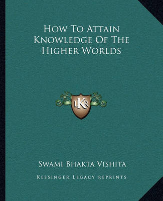 Book cover for How to Attain Knowledge of the Higher Worlds