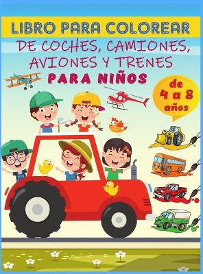 Book cover for Libro para colorear de coches, camiones, aviones y trenes para niños de 4 a 8 años