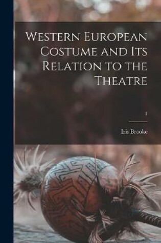 Cover of Western European Costume and Its Relation to the Theatre; 1
