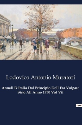 Cover of Annali D Italia Dal Principio Dell Era Volgare Sino All Anno 1750 Vol Vii