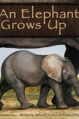 Cover of An Elephant Grows Up