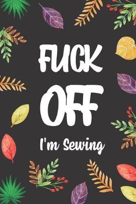 Book cover for Fuck Off I'm Sewing