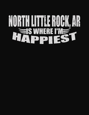 Book cover for North Little Rock, AR Is Where I'm Happiest