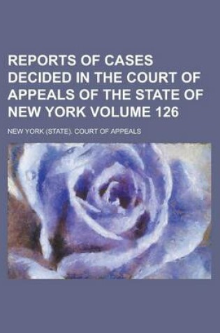 Cover of Reports of Cases Decided in the Court of Appeals of the State of New York Volume 126