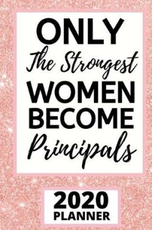 Cover of Only The Strongest Women Become Principals