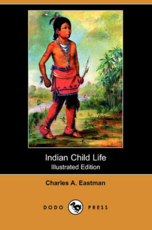 Cover of Indian Child Life (Illustrated Edition) (Dodo Press)