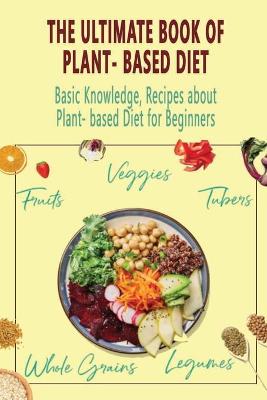 Book cover for The Ultimate Book of Plant- Based Diet